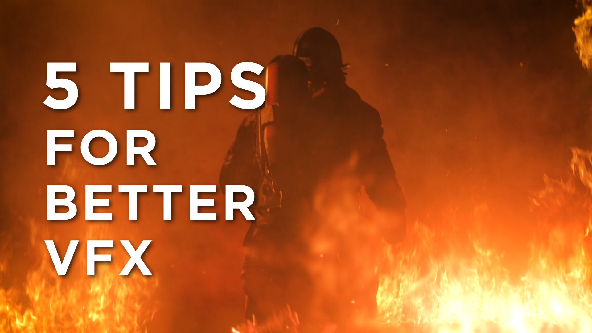 5 Tips for Better Fire VFX
